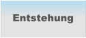 Entstehung