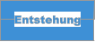 Entstehung