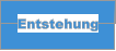Entstehung